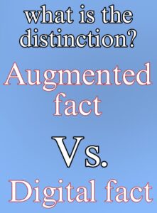 Augmented fact vs. Digital fact: what is the distinction?